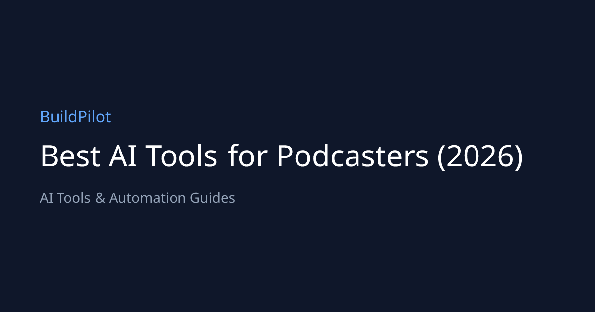 Best AI Tools for Podcasters (2026) | BuildPilot