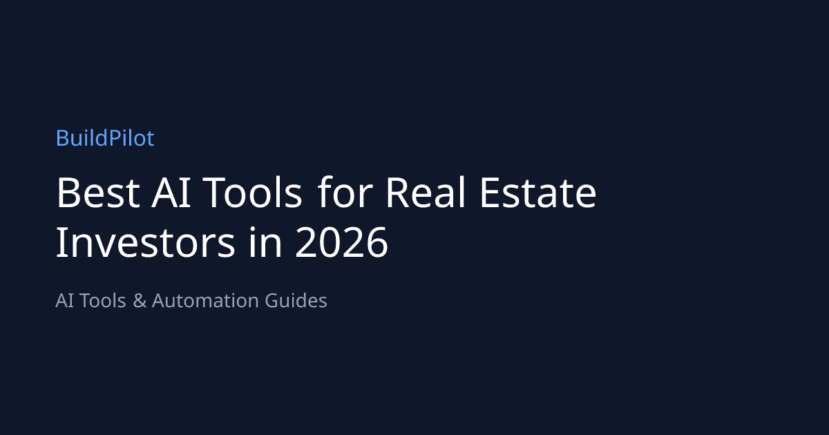 Best AI Tools for Real Estate Investors in 2026 | BuildPilot