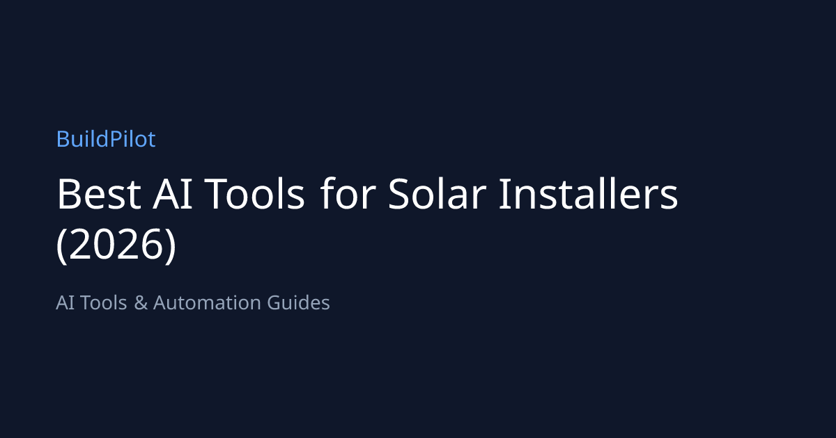Best AI Tools for Solar Installers (2026) | BuildPilot