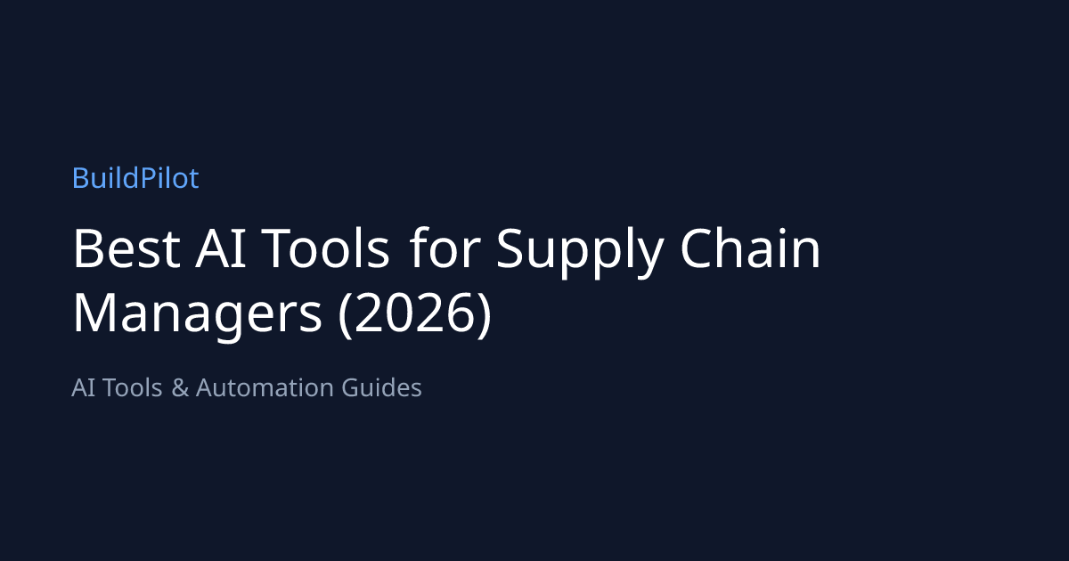 Best AI Tools for Supply Chain Managers (2026) | BuildPilot