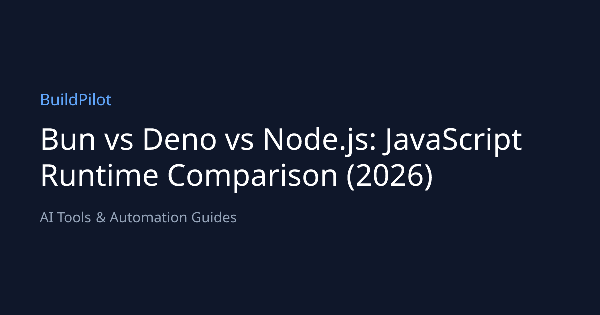 Bun vs Deno vs Node.js: JavaScript Runtime Comparison (2026) | BuildPilot