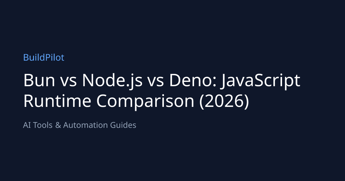 Bun vs Node.js vs Deno: JavaScript Runtime Comparison (2026) | BuildPilot