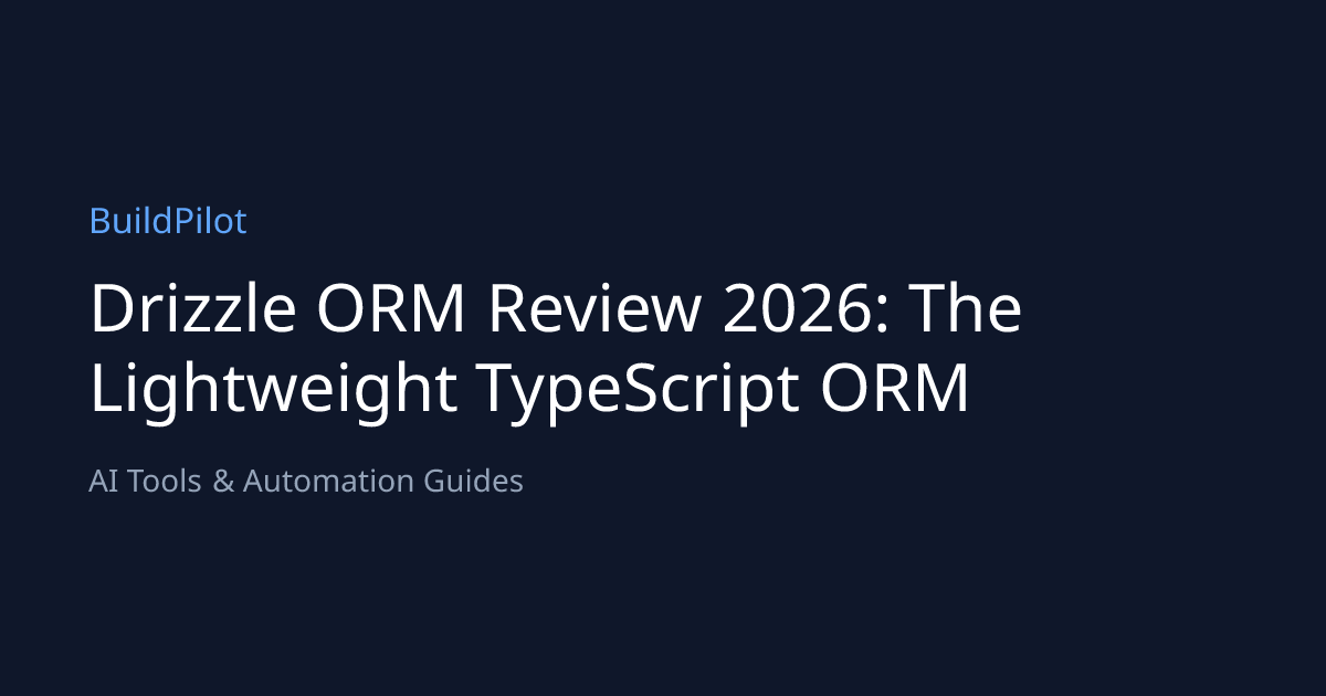 Drizzle ORM Review 2026: The Lightweight TypeScript ORM | BuildPilot