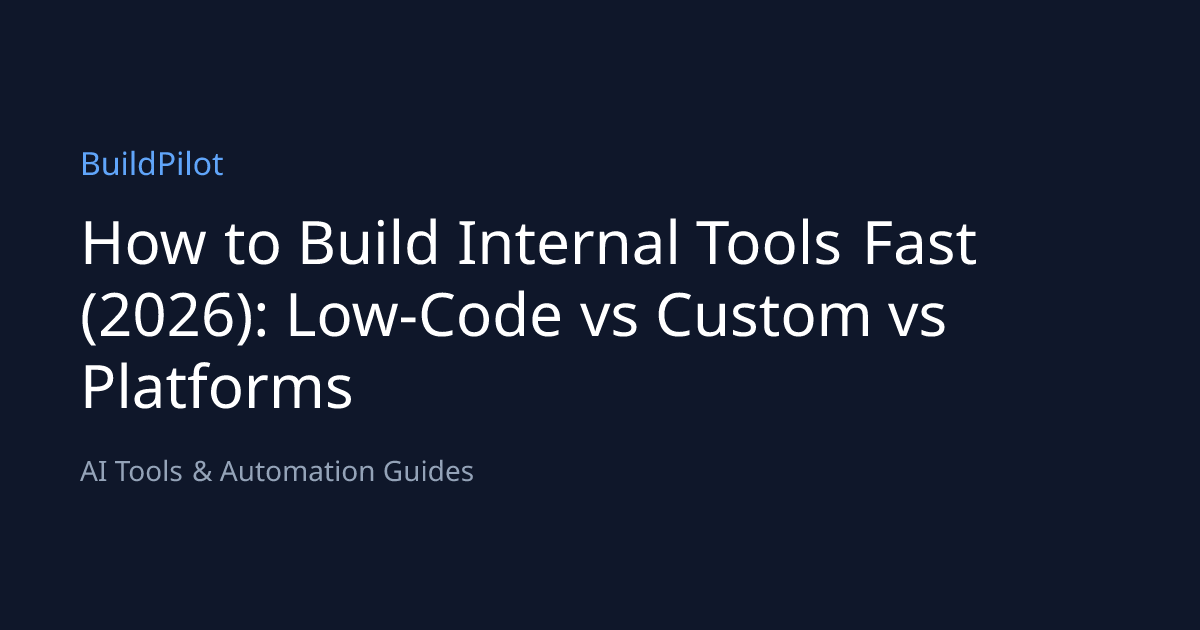 How to Build Internal Tools Fast (2026): Low-Code vs Custom vs ...