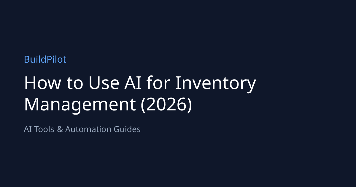 How to Use AI for Inventory Management (2026) | BuildPilot