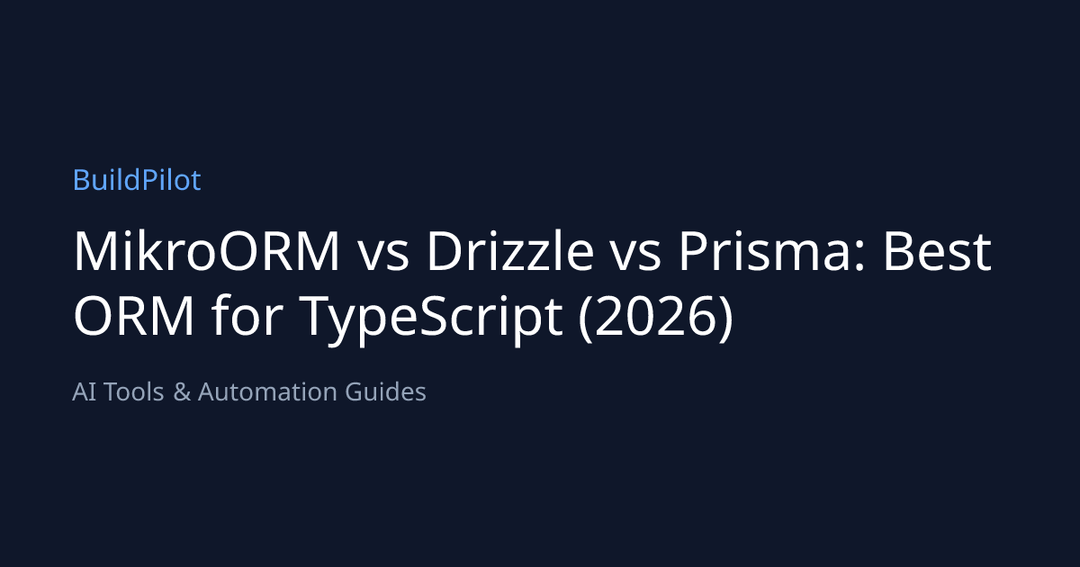 MikroORM vs Drizzle vs Prisma: Best ORM for TypeScript (2026) | BuildPilot