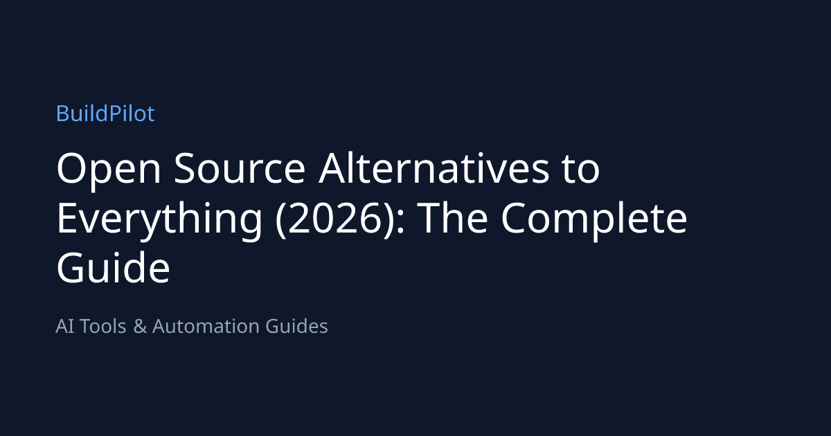 Open Source Alternatives to Everything (2026): The Complete Guide ...