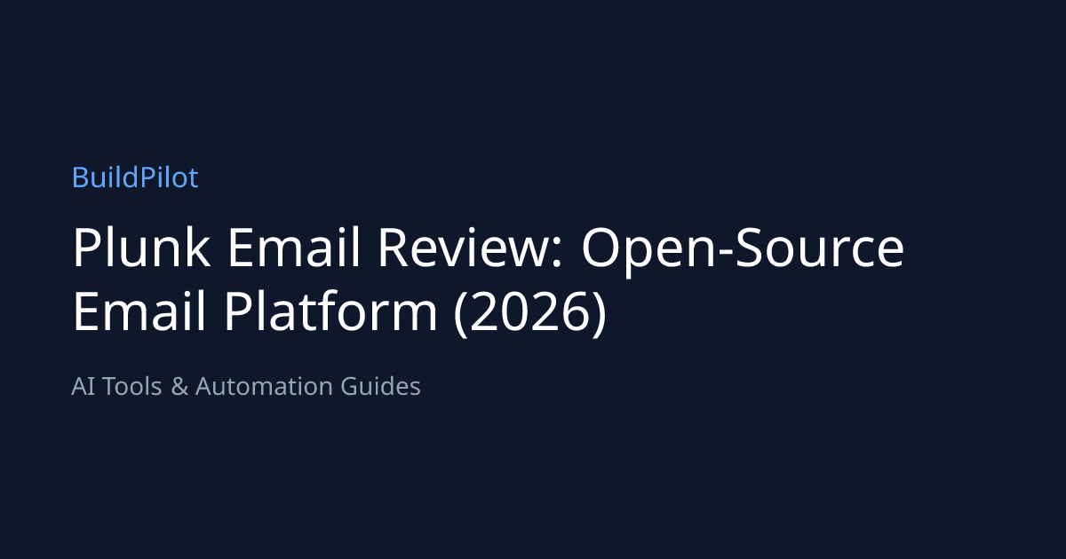 Plunk Email Review: Open-Source Email Platform (2026) | BuildPilot