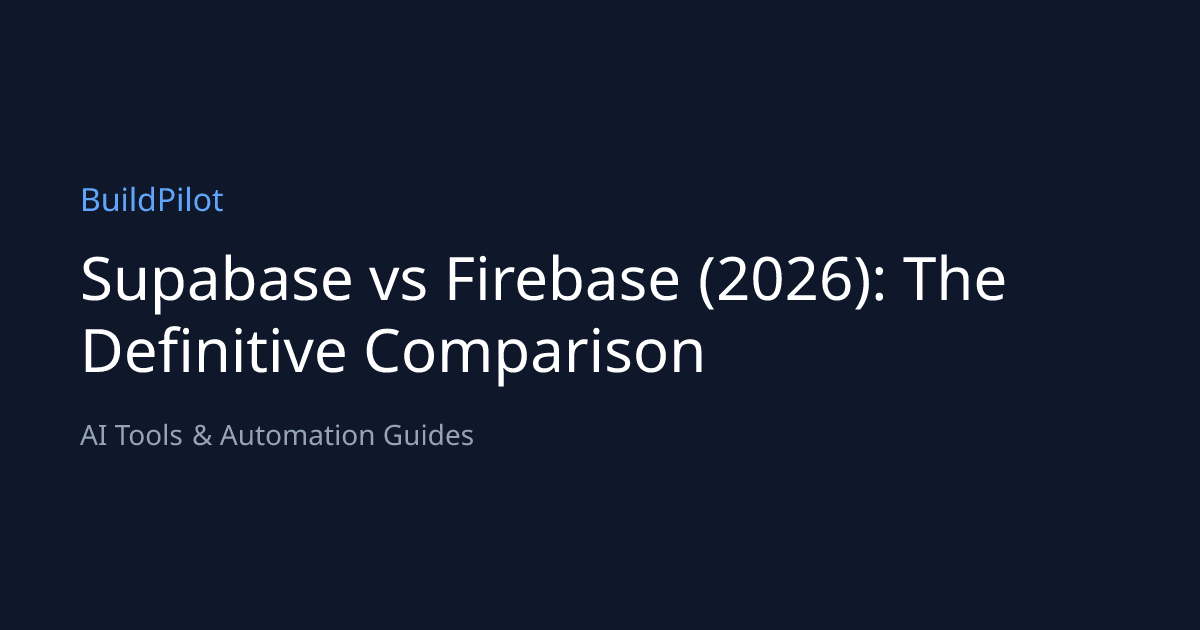 Supabase vs Firebase (2026): The Definitive Comparison | BuildPilot
