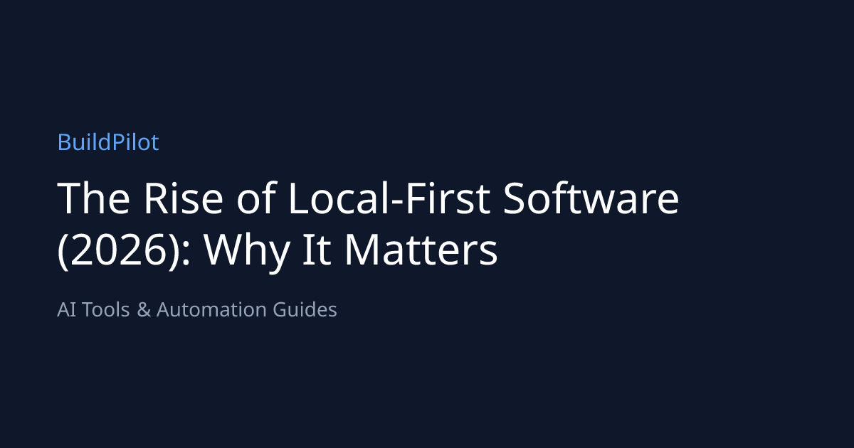 The Rise of Local-First Software (2026): Why It Matters | BuildPilot