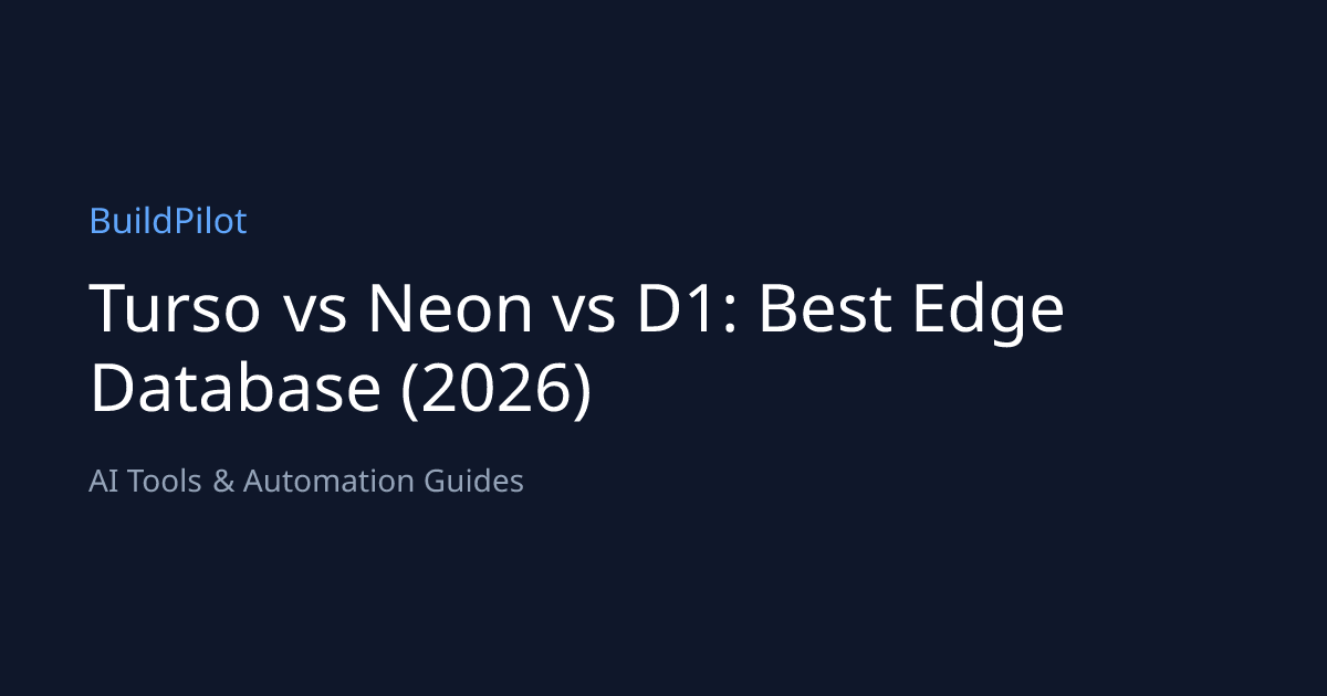 Turso vs Neon vs D1: Best Edge Database (2026) | BuildPilot