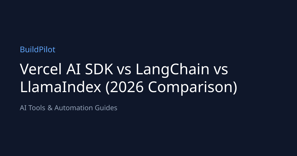 Vercel AI SDK vs LangChain vs LlamaIndex (2026 Comparison) | BuildPilot